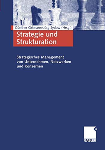 Strategie und Strukturation. Strategisches Management von Unternehmen, Netzwerken und Konzernen